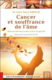 Cancer Et Souffrance De L'Âme ; Blessures Intérieures, Amour Et Force De Guérison