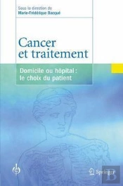 Cancer Et Traitement ; Domicile Ou Hôpital : Le Choix Du Patient