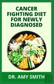 Cancer Fighting Diet For Newly Diagnosed