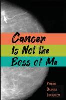 Cancer Is Not The Boss Of Me