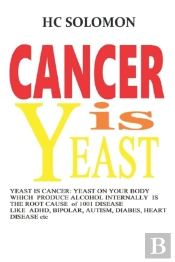 Cancer Is Yeast  & Yeast Is Cancer