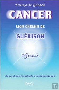 Bertrand.pt - Cancer Mon Chemin De Guerison - De La Phase Terminale A La Renaissance