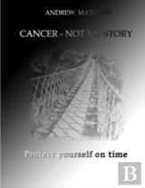 Cancer - Not My Story
