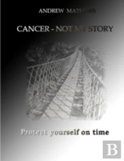 Cancer - Not My Story