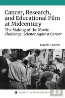 Cancer, Research, And Educational Film At Midcentury