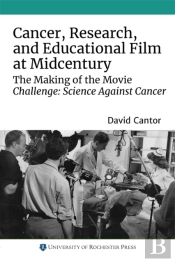 Cancer, Research, And Educational Film At Midcentury