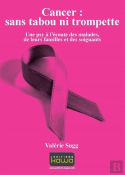Bertrand.pt - Cancer : Sans Tabou Ni Trompette ; Une Psy À L'Écoute Des Malades, De Leurs Familles Et Des Soignants