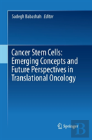 Cancer Stem Cells: Emerging Concepts And Future Perspectives In Translational Oncology