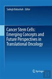 Cancer Stem Cells: Emerging Concepts And Future Perspectives In Translational Oncology