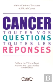 Cancer ; Toutes Vos Questions, Toutes Les Réponses