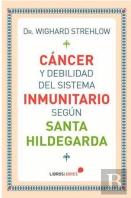 Cáncer Y Debilidad Del Sistema Inmunitario Según Santa Hildegarda