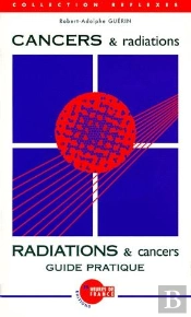 Cancers & Radiations ; Guide Pratique