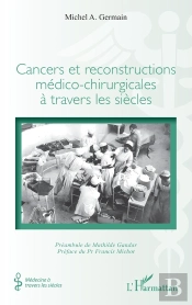 Cancers Et Reconstructions Medico-Chirurgicales A Travers Les Siecles