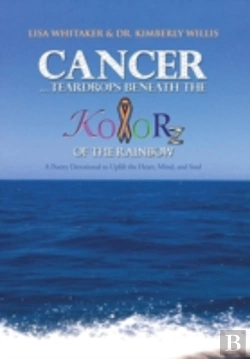 Bertrand.pt - Cancer...Teardrops Beneath The Kolorz Of The Rainbow: Poetry To Uplift The Heart,Mind, And Soul
