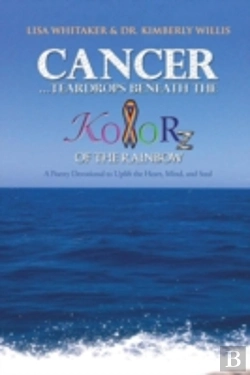 Bertrand.pt - Cancer...Teardrops Beneath The Kolorz Of The Rainbow: Poetry To Uplift The Heart,Mind, And Soul
