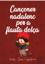 Cançoner Catala Nadalenc Tradicional Popular Per A Flauta Dolça