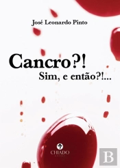 Cancro?! Sim, e Então?!...