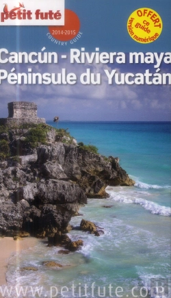 Bertrand.pt - Cancun-Riviera Maya - Peninsule Du Yucatan 2014 Petit Fute + Numerique