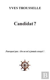 Candidat ? : Pourquoi Pas : On Ne M'A Jamais Essayé !