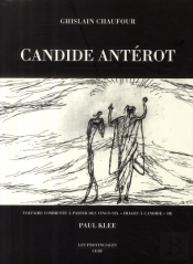 Candide Antérot ; Voltaire Commenté À Partir Des Vingt-Six 'Images À Candide' De Paul Klee