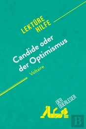 Candide Oder Der Optimismus Von Voltaire (Lektürehilfe) : Detaillierte Zusammenfassung, Personenanalyse Und Interpretation