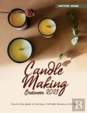 Candle Making Business 2021: Step By Ste
