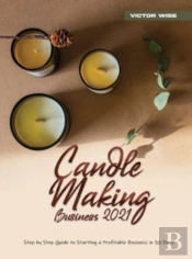 Candle Making Business 2021: Step By Ste