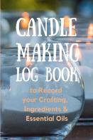 Candle Making Log Book To Record Your Crafting, Ingredients & Essential Oils