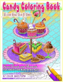 Bertrand.pt - Candy Coloring Book Delicious Mosaic Color By Number Sweet Treats And Desserts For Adults And Kids Of All Ages