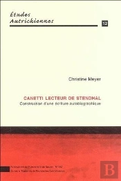 Canetti, Lecteur De Stendhal : Construction D'Une Écriture Autobiographique