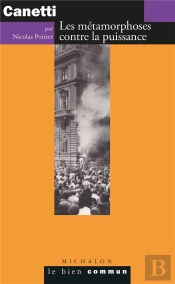 Canetti. Les Metamorphoses Contre La Puissance