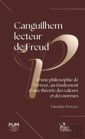 Canguilhem Lecteur De Freud : D'Une Philosophie De L'Erreur, Au Fondement D'Une Théorie Des Valeurs Et Des Normes