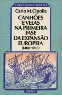 Canhões e Velas na Primeira Fase da Expansão Europeia 1400-1700