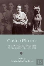 Canine Pioneer Â€“ The Extraordinary Life Of Rudolphina Menzel