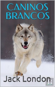 Caninos Brancos - Jack London