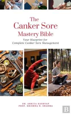 Bertrand.pt - Canker Sore Mastery Bible: Your Blueprint For Complete Canker Sore Management