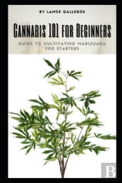 Cannabis 101 For Beginners