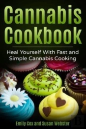 Cannabis Cookbook: Heal Yourself With Fa