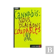 Cannabis : Nous Plaidons Coupables