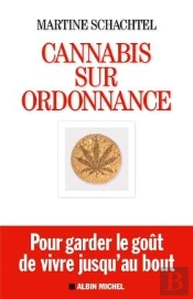 Cannabis Sur Ordonnance ; Pour Garder Le Goût De Vivre Jusqu'Au Bout