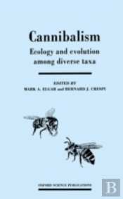 Cannibalism: Ecology And Evolution Among Diverse Taxa