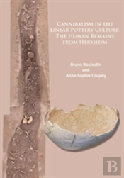 Cannibalism In The Linear Pottery Culture: The Human Remains From Herxheim