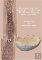 Cannibalism In The Linear Pottery Culture: The Human Remains From Herxheim