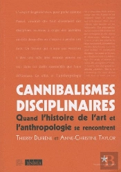 Cannibalismes Disciplinaires ; Quand L'Histoire De L'Art Et L'Anthropologie Se Rencontrent