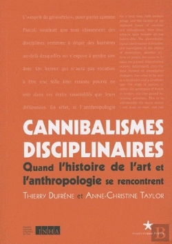 Bertrand.pt - Cannibalismes Disciplinaires ; Quand L'Histoire De L'Art Et L'Anthropologie Se Rencontrent