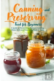 Canning And Preserving Food For Beginners