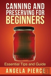 Canning And Preserving For Beginners