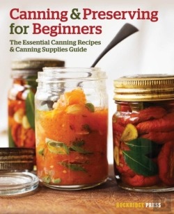 Bertrand.pt - Canning And Preserving For Beginners: The Essential Canning Recipes And Canning Supplies Guide