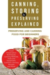 Canning, Storing & Preserving Explained