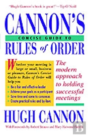 Cannon'S Concise Guide To Rules Of Order